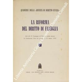 Bild des Verkufers fr La riforma del diritto di famiglia. Atti del II Convegno di Venezia svolto presso la Fondazione Cini nei giorni 11-12 marzo 1972 zum Verkauf von Libreria Antiquaria Giulio Cesare di Daniele Corradi