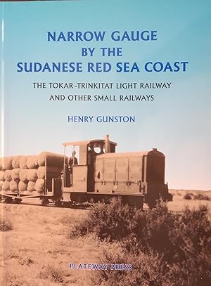 Narrow Gauge by the Sudanese Red Sea Coast - The Tokar-Trinkitat Light Railway and other Small Ra...