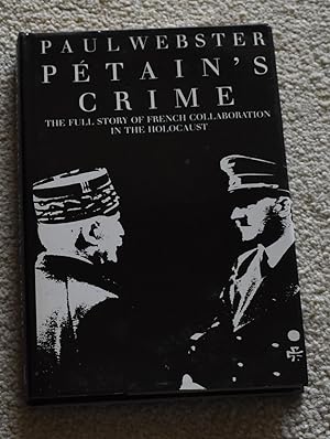 Immagine del venditore per PETAIN'S CRIME : THE FULL STORY OF FRENCH COLLABORATION IN THE HOLOCAUST venduto da CHESIL BEACH BOOKS