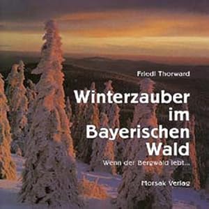 Bild des Verkufers fr Winterzauber im Bayerischen Wald: Wenn der Bergwald lebt. zum Verkauf von buchversandmimpf2000