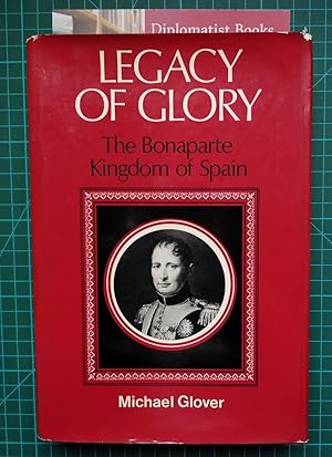 Legacy of Glory: The Bonaparte Kingdom of Spain, 1808-1813