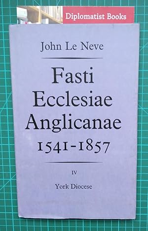 Fasti Ecclesiae Anglicanae, 1541-1857: Vol 4, York Diocese