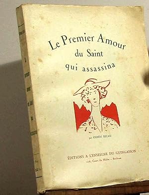 Seller image for LE PREMIER AMOUR DU SAINT QUI ASSASSINA for sale by Livres 113