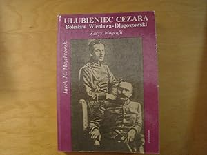 Bild des Verkufers fr Ulubieniec Cezara. Boleslaw Wieniawa-Dlugoszowski . Zarys biografii zum Verkauf von Polish Bookstore in Ottawa