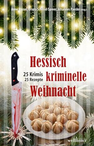 Seller image for Hessisch kriminelle Weihnacht: 25 Krimis und Rezepte : 25 Krimis und Rezepte for sale by AHA-BUCH