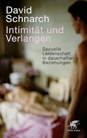 Bild des Verkufers fr Intimitt und Verlangen : Sexuelle Leidenschaft in dauerhaften Beziehungen zum Verkauf von AHA-BUCH GmbH