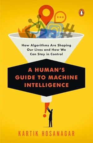 Bild des Verkufers fr A Human's Guide to Machine Intelligence : How Algorithms Are Shaping Our Lives and How We Can Stay in Control zum Verkauf von AHA-BUCH GmbH