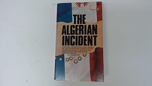 Image du vendeur pour The Algerian Incident mis en vente par Goldstone Rare Books