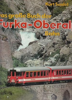 Das grosse Buch der Furka-Oberalp-Bahn : Wissenswertes u. Techn., Ernstes u. Heiteres aus d. erei...