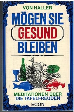 Seller image for Mgen sie gesund bleiben! Meditationen ber die Tafelfreuden. for sale by Antiquariat Appel - Wessling