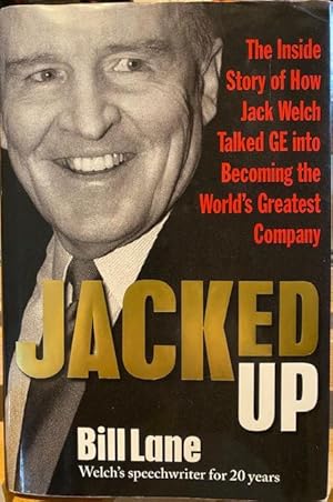 Bild des Verkufers fr Jacked Up the Inside Story of How Jack Welch Talked GE into becoming the World's Greatest Company zum Verkauf von Before Your Quiet Eyes