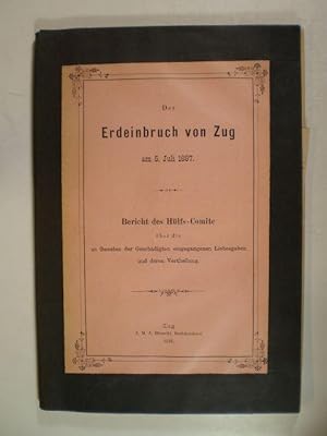 Der Erdeinbruch von Zug am 5. Juli 1887. Bericht des Hülfs-Comiten über die zugunsten der Geschäd...