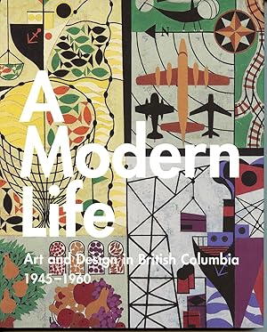 A Modern Life: Art and Design in British Columbia 1945-60