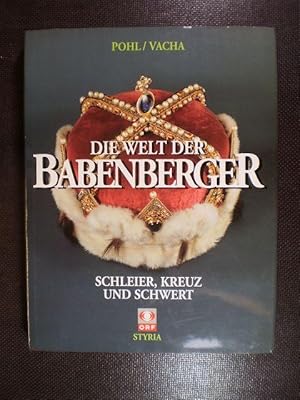 Seller image for Die Welt der Babenberger. Schleier, Kreuz und Schwert for sale by Buchfink Das fahrende Antiquariat