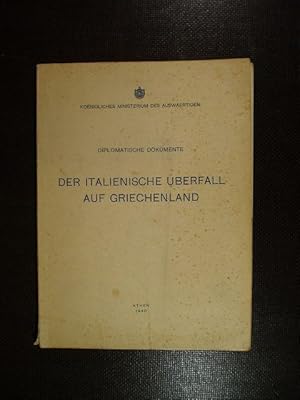 Diplomatische Dokumente. Der italienische Überfall auf Griechenland