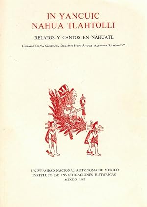 In yancuic nahua tlahtolli. Relatos y cantos en Náhuatl.