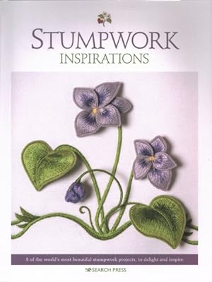 Seller image for Stumpwork Inspirations : 8 of the World's Most Beautiful Stumpwork Projects, to Delight and Inspire for sale by GreatBookPrices