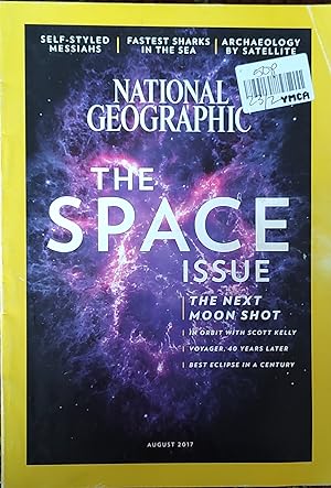 Seller image for National Geographic Magazine - August, 2017. The Space Issue. Next Moon Shot; In Orbit with Scott Kelly; Voyager; Best Eclipse in a Century; Archaeology by Satellite; Self-Styled Messiahs; Solar Probe; Fastest Shark; Moon Museum; Kenyan Orphan Elephants; Star Dust; Star Names for sale by Shore Books