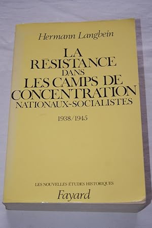 Image du vendeur pour LA RESISTANCE DANS LES CAMPS DE CONCENTRATION NATIONAUX-SOCIALISTES 1938-1945 mis en vente par Librairie RAIMOND