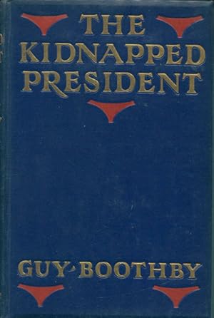 Imagen del vendedor de THE KIDNAPPED PRESIDENT. a la venta por BUCKINGHAM BOOKS, ABAA, ILAB, IOBA