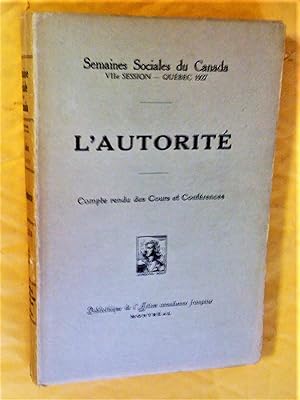 L'autorité. Semaines sociales du Canada, VIIe session, Québec, 1927. Compte rendu des cours et co...