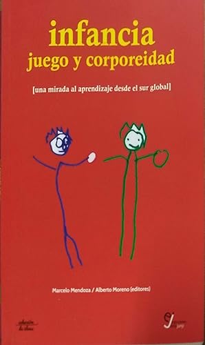 Imagen del vendedor de INFANCIA JUEGO Y CORPOREIDAD (UNA MIRADA AL APRENDIZAJE DESDE EL SUR GLOBAL) a la venta por Green Libros