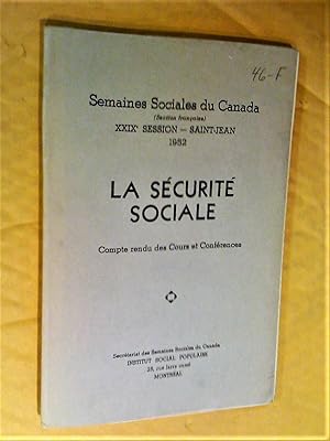 La sécurité sociale. Semaines sociales du Canada, XXIXe session, Saint-Jean, 1952. Compte rendu d...