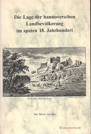 Image du vendeur pour Die Lage der hannoverschen Landbevlkerung im spten 18. Jahrhundert. Verffentlichungen der Historischen Kommission fr Niedersachsen und Bremen 34; Quellen und Untersuchungen zur Wirtschafts- und Sozialgeschichte Niedersachsens in der Neuzeit, Band 9. mis en vente par Antiquariat Hohmann