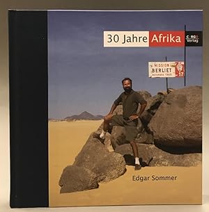 Bild des Verkufers fr 30 Jahre Afrika. Unterwegs zu den Tuareg - San (Buschleute) - Himba. Mit Texten von Karl G. Prasse und Heike Miethe-Sommer. Mit Fotografien v. Edgar Sommer zum Verkauf von Der Buchfreund