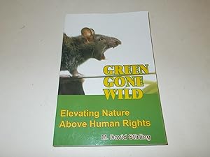 Seller image for Green Gone Wild: Elevating Nature Above Human Rights for sale by Paradise Found Books