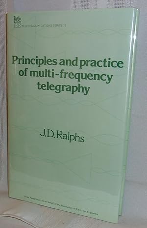 Immagine del venditore per PRINCIPLES AND PRACTICE OF MULTI-FREQUENCY TELEGRAPHY: IEE Telecommunications Series 11 venduto da BOOKFELLOWS Fine Books, ABAA