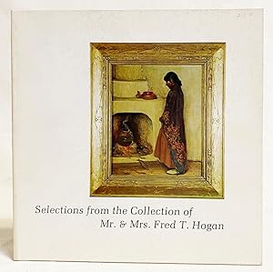 Selections from the Collection of Mr. & Mrs. Fred T. Hogan