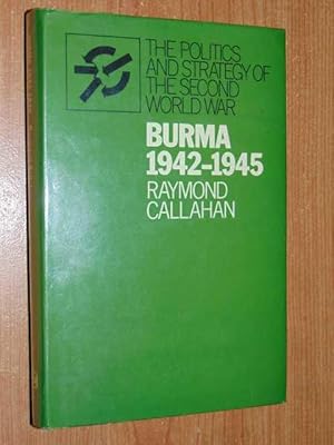 Burma 1942-1945. The Politics And Strategy Of The Second World War