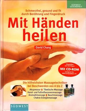 Mit Händen heilen. Die hilfreichsten Massagetechniken bei Beschwerden von A bis Z.