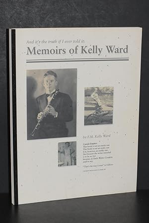 Imagen del vendedor de And It's the Truth If Ever I Told It"; Memoirs of Kelly Ward a la venta por Books by White/Walnut Valley Books