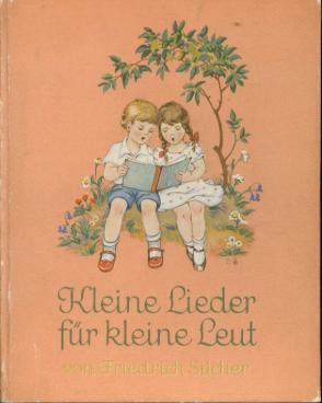 Kleine Lieder für kleine Leut. Bearbeitet von Theo Koob. Bilder von Nora Scholly.