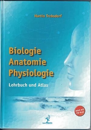 Biologie, Anatomie, Physiologie. Lehrbuch und Atlas.