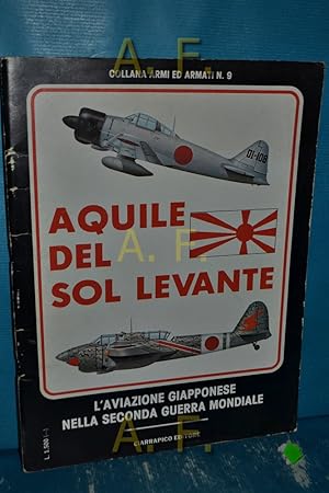 Seller image for Aquile del Sol Levante : Collana Armi Ed Armati N. 9. L'aviazione Giapponese nella seconda Guerra Mondiale for sale by Antiquarische Fundgrube e.U.