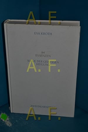 Seller image for 84 Essenzen : Wege der geistigen Heilung for sale by Antiquarische Fundgrube e.U.