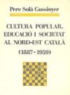 Image du vendeur pour Cultura popular, educaci i societat al nord-est catal (1887-1959) mis en vente par AG Library