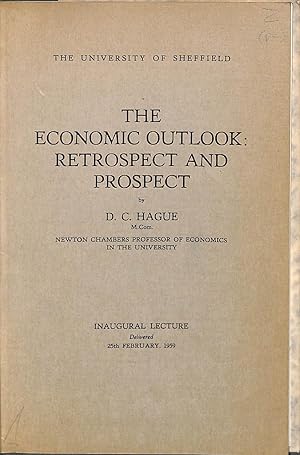 Image du vendeur pour The Economic Outlook Retrospect and Prospect The University of Sheffield Inaugural Lecture mis en vente par WeBuyBooks