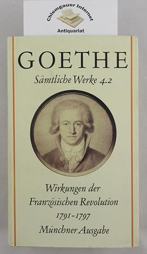 Image du vendeur pour Johann Wolfgang Goethe. Smtliche Werke nach Epochen seines Schaffens. Mnchner Ausgabe. Band 4.2. Wirkungen der Franzsischen Revolution. 1791-1797. Herausgegeben von Klaus H. Kiefer, Hans J. Becker,Gerhard H.Mller, John Neubauer und Peter Schmidt. mis en vente par Chiemgauer Internet Antiquariat GbR