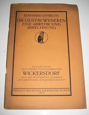 Dr. Gustav Wyneken. Eine Abwehr und Abrechnung. Entgegnung der freien Schulgemeinde Wickersdorf a...