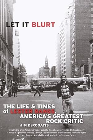 Seller image for Let It Blurt : The Life and Times of Lester Bangs, America's Greatest Rock Critic for sale by GreatBookPrices