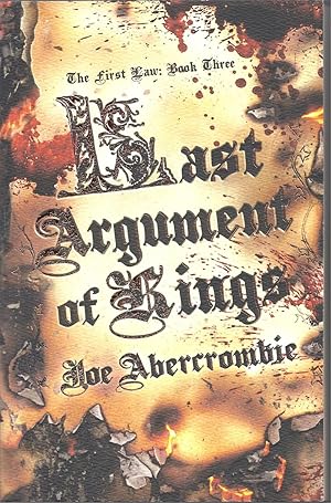 Seller image for Last Argument Of Kings. [The First Law: Book Three] for sale by Rokewood Books