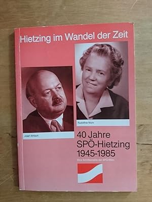 Hietzing im Wandel der Zeit - 40 Jahre SPÖ-Hietzing 1945 - 1985