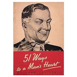 Imagen del vendedor de 51 Ways to a Man's Heart; [Title Cover: "Dedicated to Wives Whose Husbands Appreciate Good Food, And To All Women Who Like To Please Their Men."] a la venta por Black's Fine Books & Manuscripts