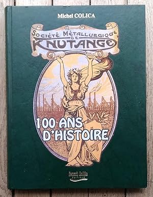Société Métallurgique de KNUTANGE - 100 ans d'Histoire