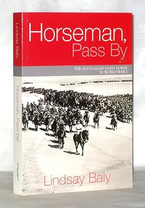 Image du vendeur pour Horseman, Pass By: The Australian Light Horse in World War I mis en vente par James Hulme Books