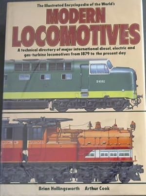 Seller image for The Illustrated Encyclopedia of the World's Modern Locomotives: A Technical Directory of Major International Diesel, Electric and Gas-turbine Locomotives from 1879 to the Present Day for sale by Chapter 1